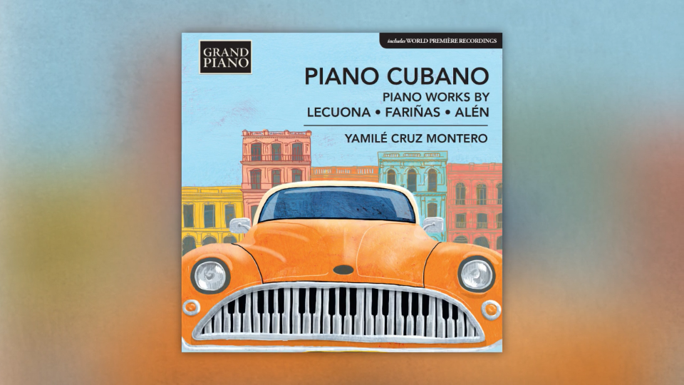 PianoCubano–PianoWorksbyLecuona,Farinas,Alen(YamiléCruzMontero)