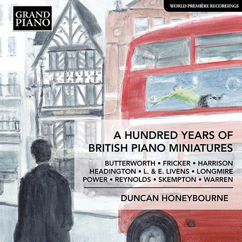 A HUNDRED YEARS OF BRITISH PIANO MINIATURES A HUNDRED YEARS OF BRITISH PIANO MINIATURES