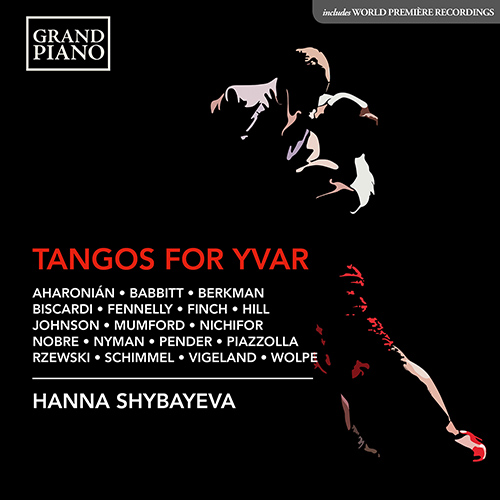 Piano Recital: Shybayeva, Hanna - AHARONIÁN, C. / BABBITT, M. / BERKMAN, R. / BISCARDI, C. / FENNELLY, B. / FINCH, D. (Tangos for Yvar)